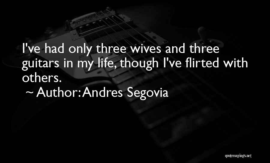 Guitar Is My Life Quotes By Andres Segovia