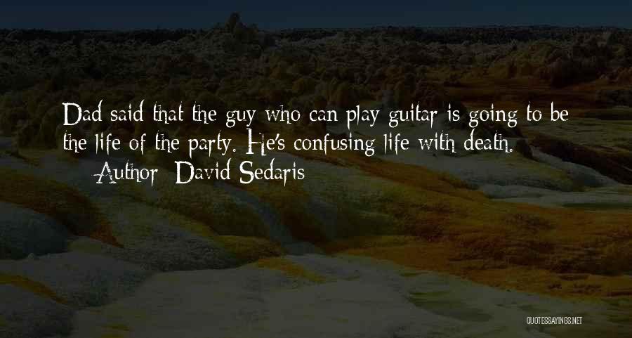 Guitar Is My Life Quotes By David Sedaris
