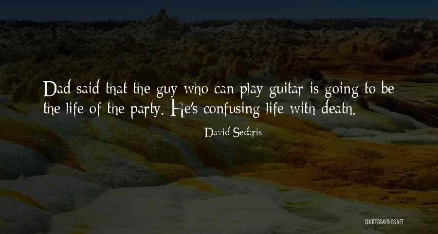 Guitar Is My Life Quotes By David Sedaris