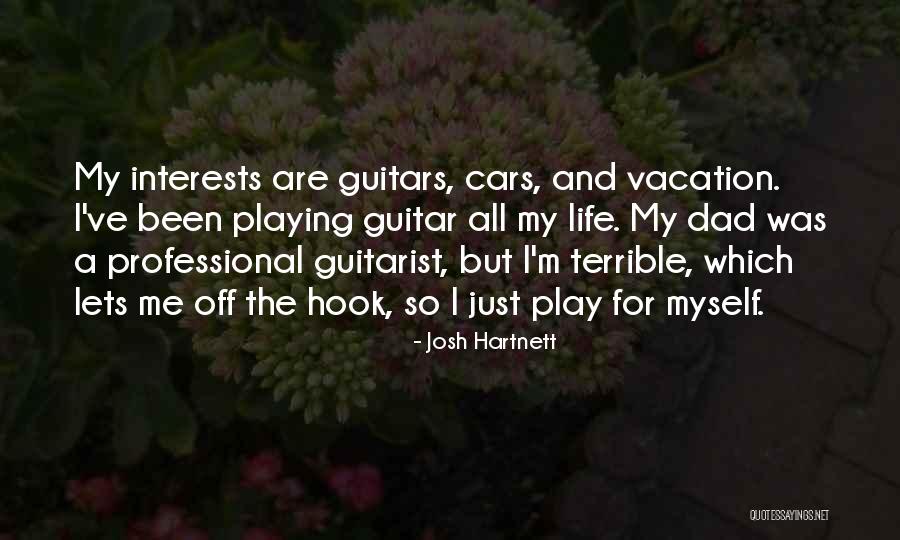 Guitar Is My Life Quotes By Josh Hartnett