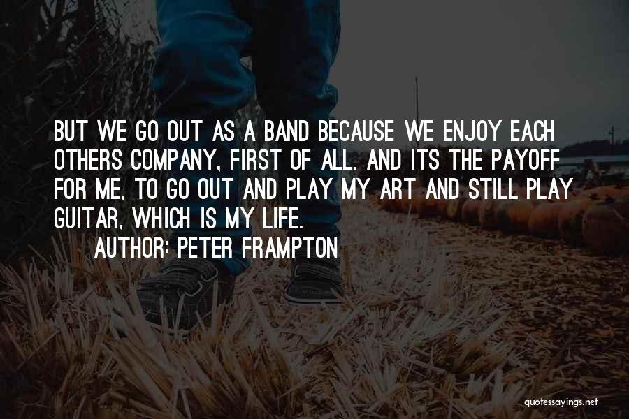 Guitar Is My Life Quotes By Peter Frampton