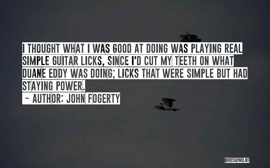 Guitar Licks Quotes By John Fogerty