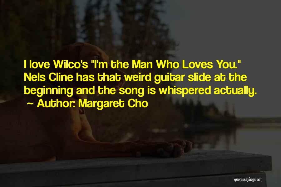 Guitar Man Quotes By Margaret Cho
