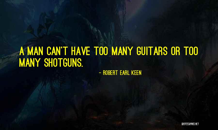 Guitar Man Quotes By Robert Earl Keen