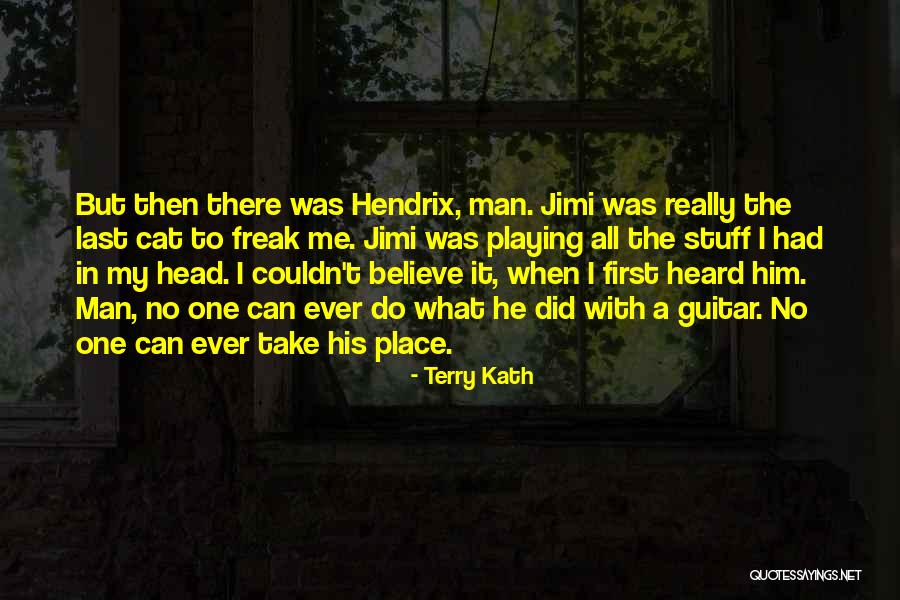 Guitar Man Quotes By Terry Kath