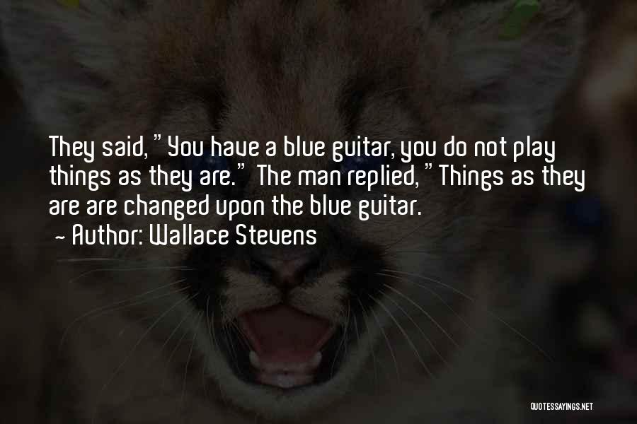 Guitar Man Quotes By Wallace Stevens