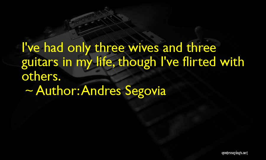 Guitar My Life Quotes By Andres Segovia