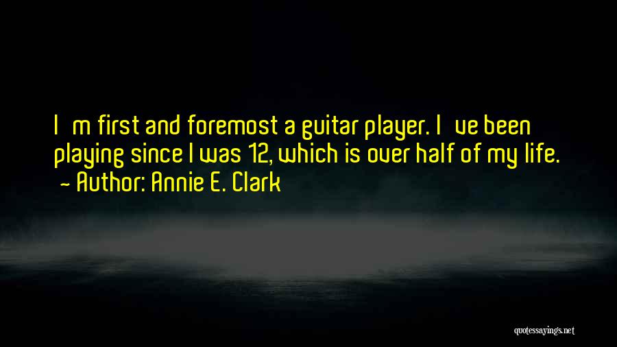 Guitar My Life Quotes By Annie E. Clark