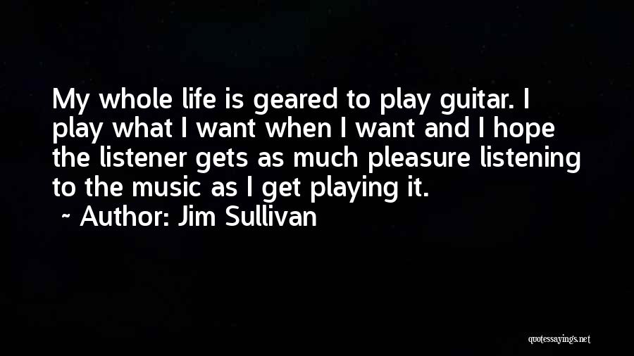 Guitar My Life Quotes By Jim Sullivan