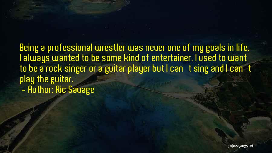 Guitar My Life Quotes By Ric Savage