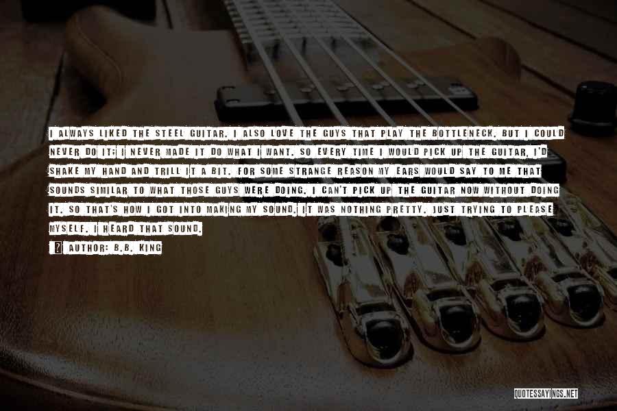 Guitar Pick Quotes By B.B. King