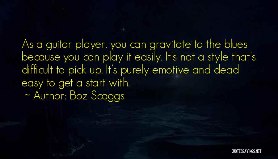 Guitar Pick Quotes By Boz Scaggs
