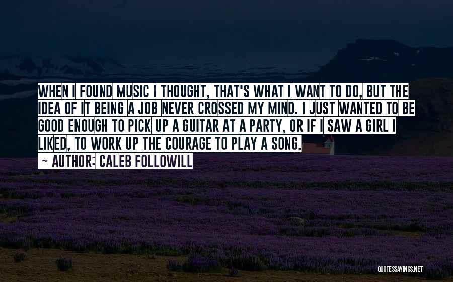 Guitar Pick Quotes By Caleb Followill