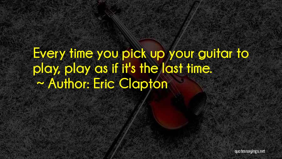 Guitar Pick Quotes By Eric Clapton