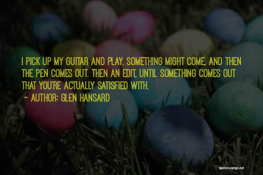Guitar Pick Quotes By Glen Hansard
