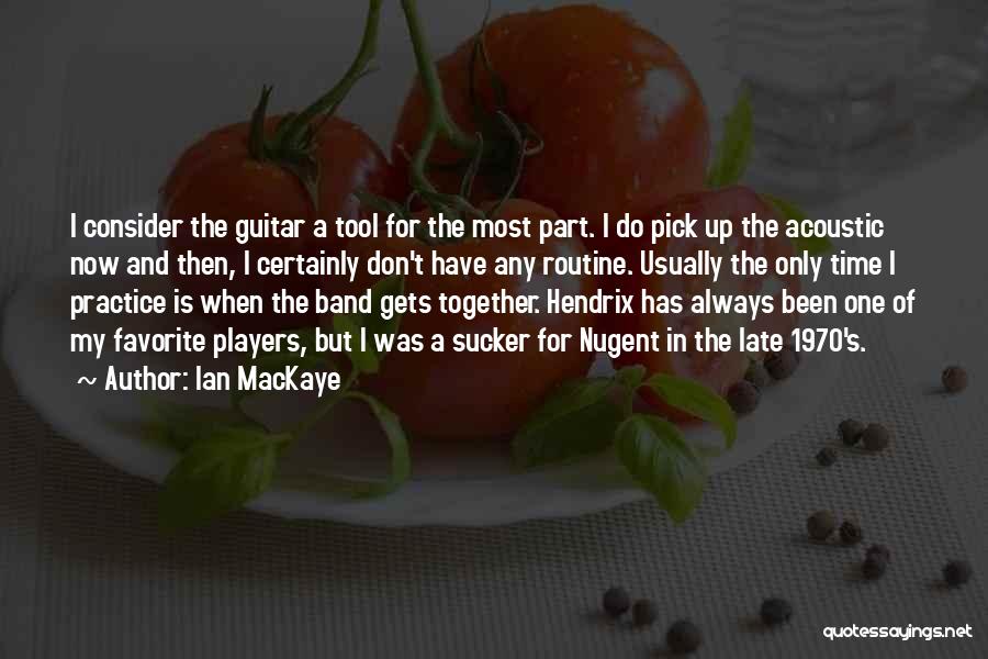Guitar Pick Quotes By Ian MacKaye