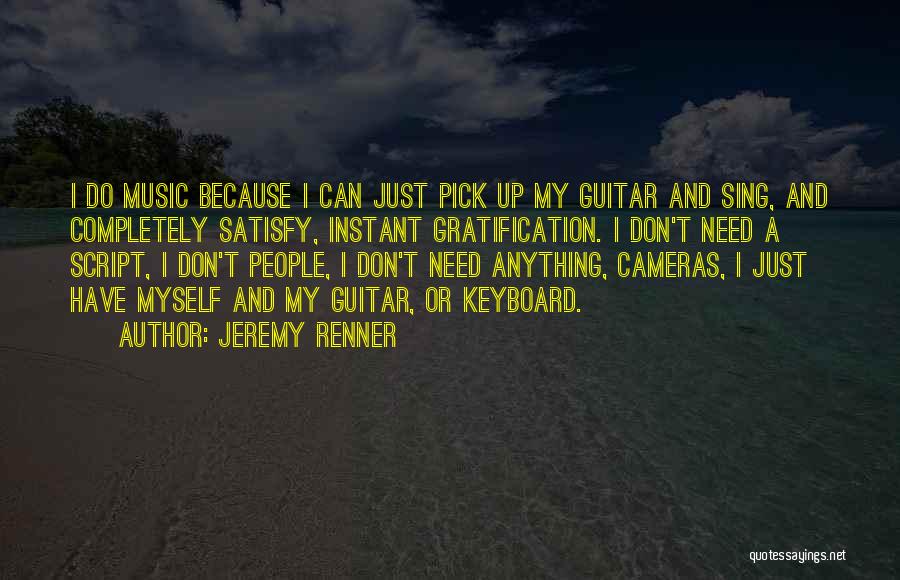 Guitar Pick Quotes By Jeremy Renner