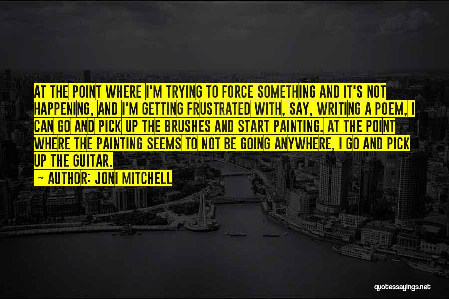 Guitar Pick Quotes By Joni Mitchell