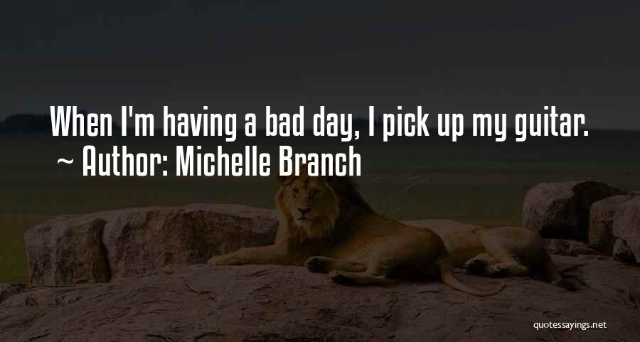 Guitar Pick Quotes By Michelle Branch