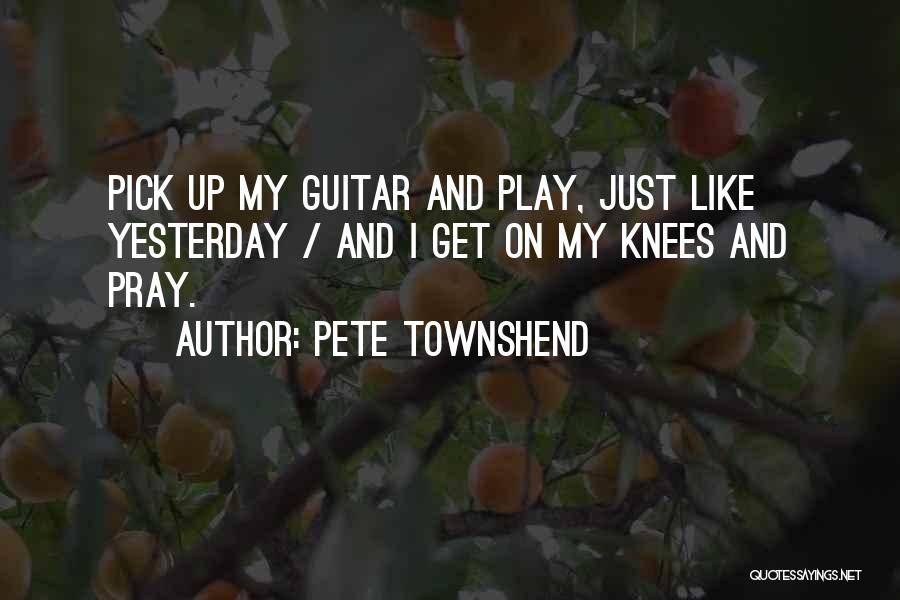 Guitar Pick Quotes By Pete Townshend