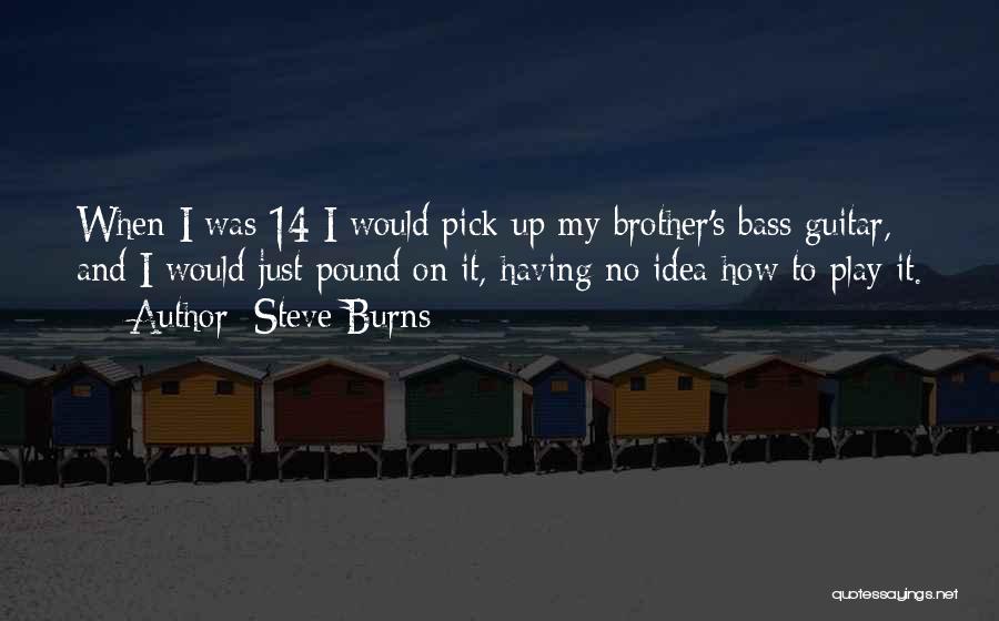 Guitar Pick Quotes By Steve Burns