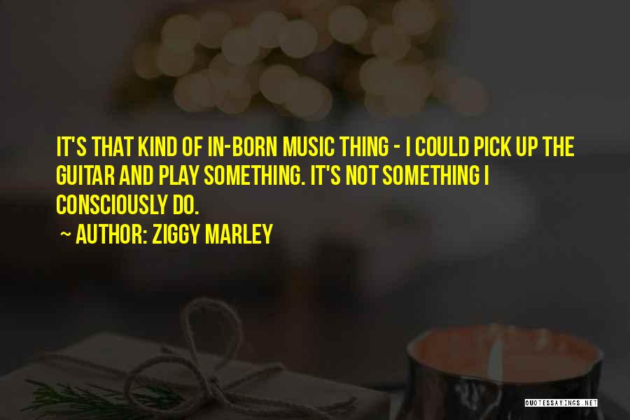 Guitar Pick Quotes By Ziggy Marley