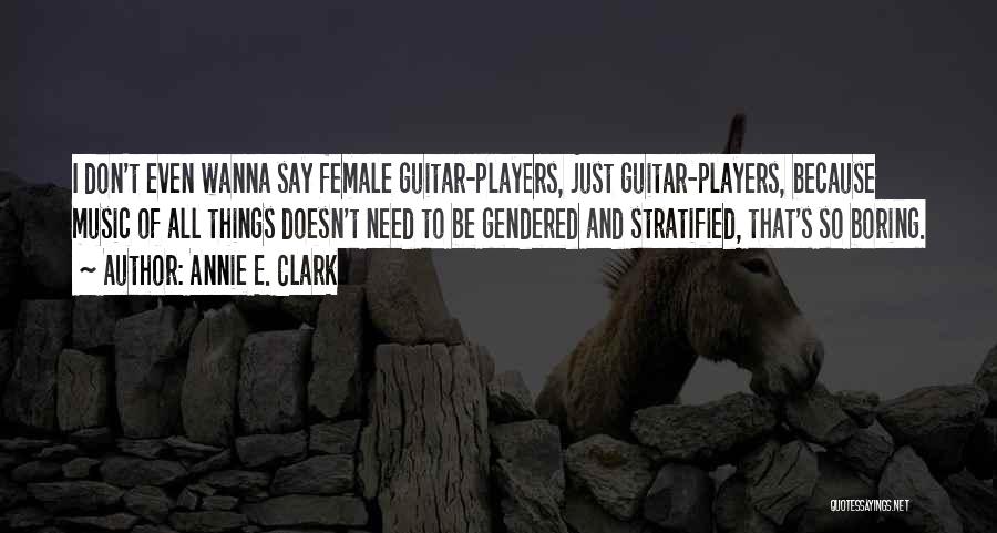 Guitar Players Quotes By Annie E. Clark