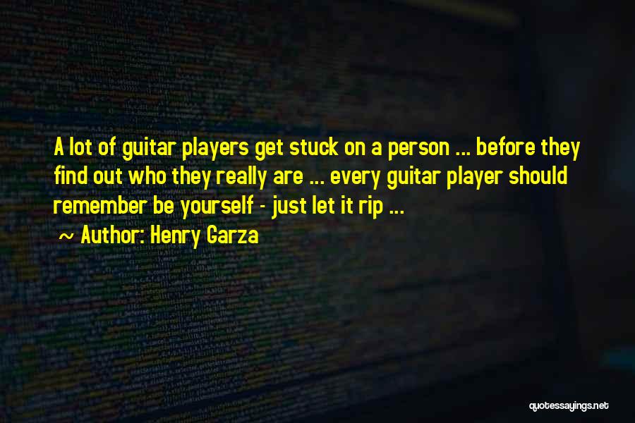 Guitar Players Quotes By Henry Garza