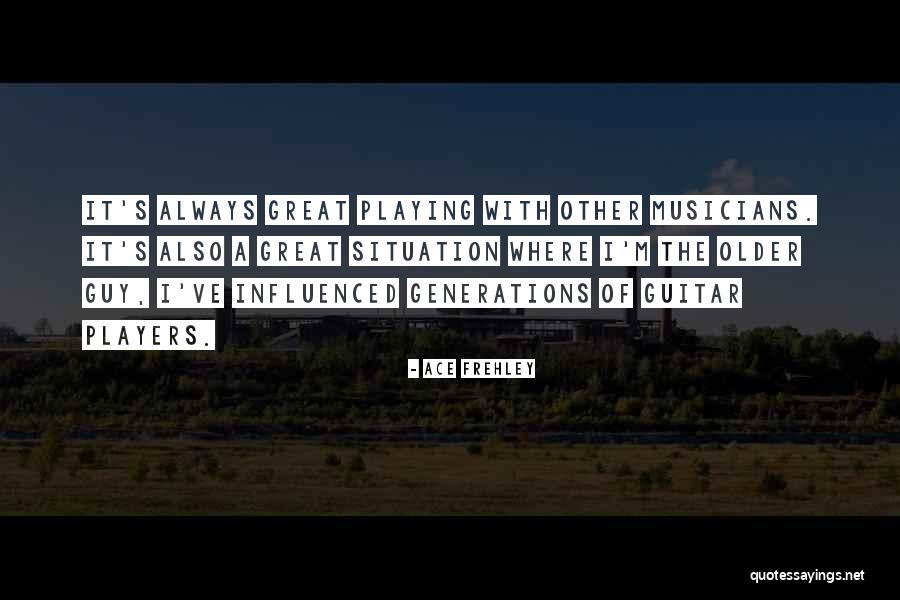 Guitar Playing Quotes By Ace Frehley Guitar Playing Quotes By Ace Frehley
