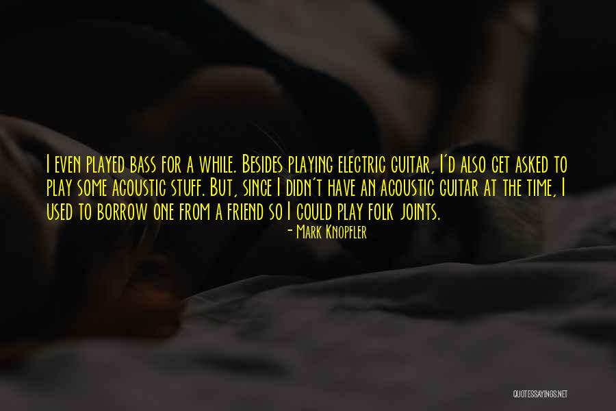 Guitar Playing Quotes By Mark Knopfler Guitar Playing Quotes By Mark Knopfler