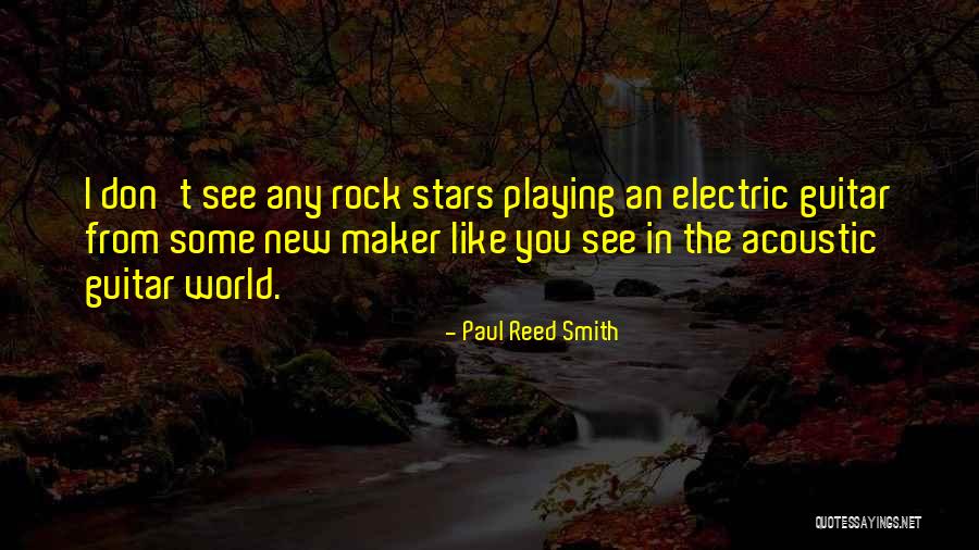 Guitar Playing Quotes By Paul Reed Smith Guitar Playing Quotes By Paul Reed Smith