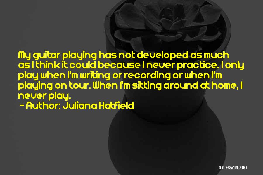 Guitar Practice Quotes By Juliana Hatfield