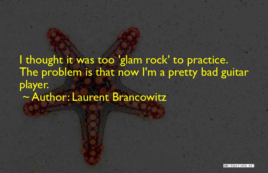 Guitar Practice Quotes By Laurent Brancowitz