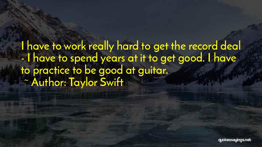 Guitar Practice Quotes By Taylor Swift