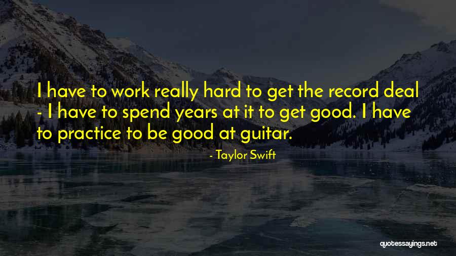 Guitar Practice Quotes By Taylor Swift