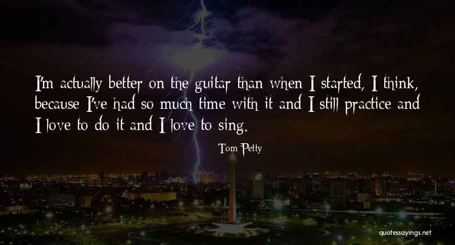Guitar Practice Quotes By Tom Petty Guitar Practice Quotes By Tom Petty