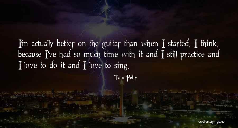 Guitar Practice Quotes By Tom Petty