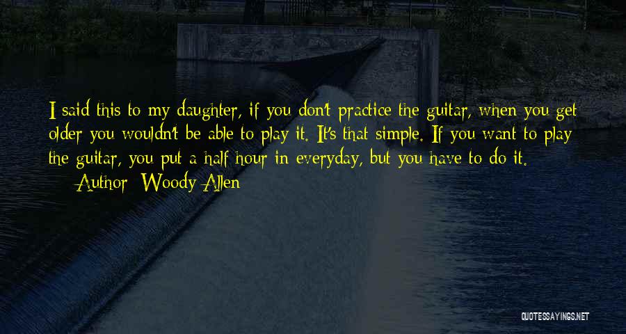 Guitar Practice Quotes By Woody Allen