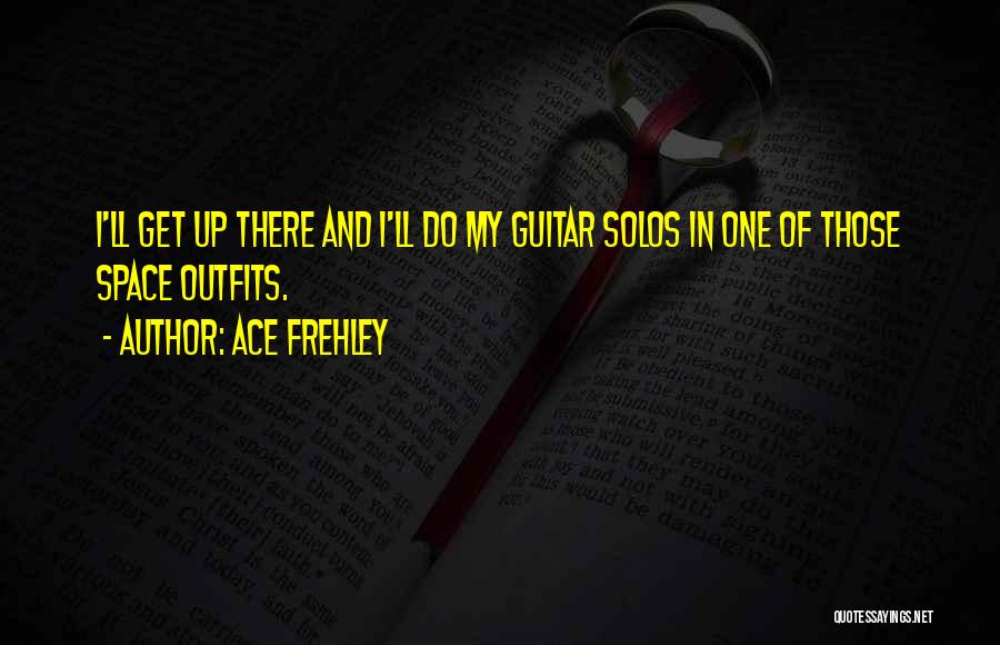 Guitar Solos Quotes By Ace Frehley