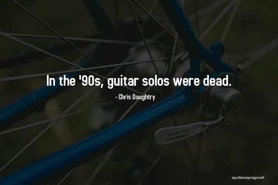 Guitar Solos Quotes By Chris Daughtry Guitar Solos Quotes By Chris Daughtry