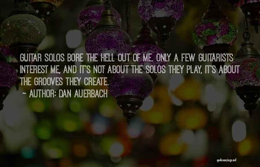 Guitar Solos Quotes By Dan Auerbach
