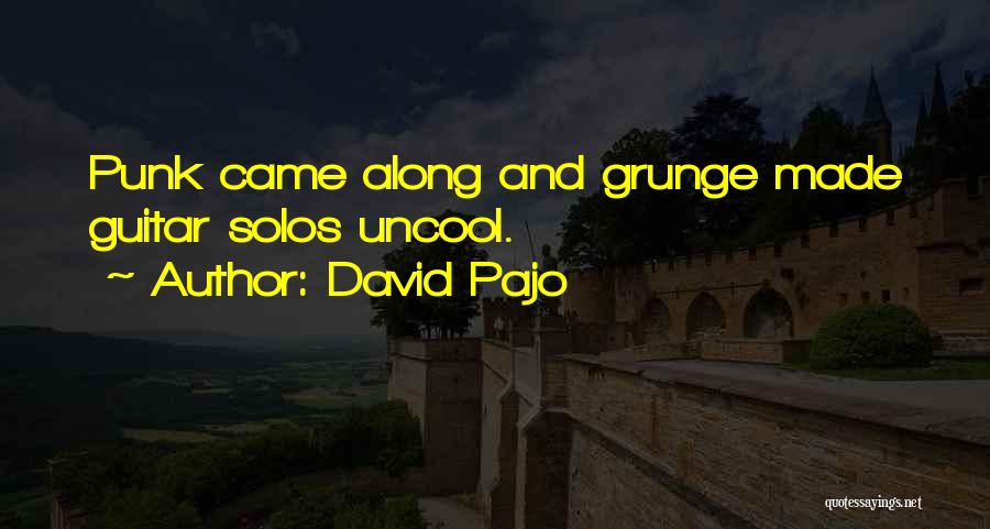 Guitar Solos Quotes By David Pajo