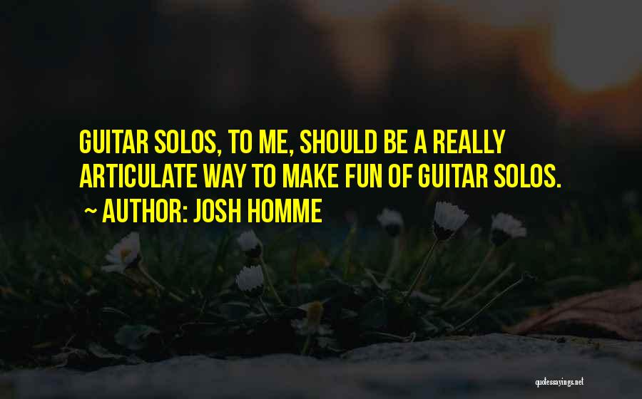 Guitar Solos Quotes By Josh Homme