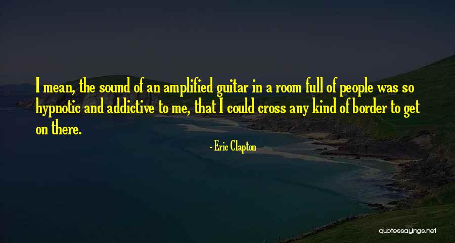 Guitar Sound Quotes By Eric Clapton
