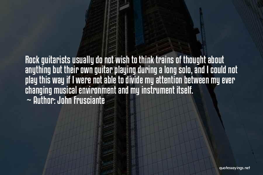 Guitarists Quotes By John Frusciante