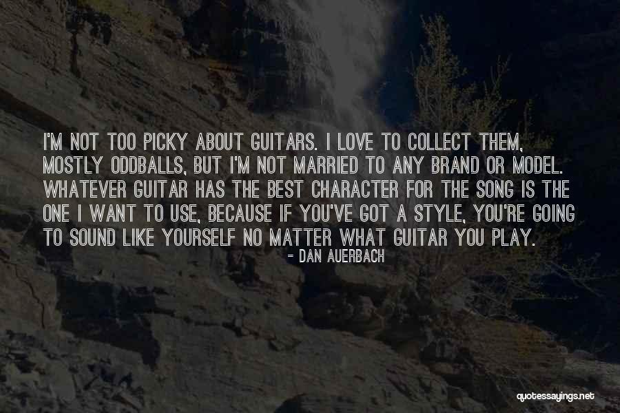 Guitars Love Quotes By Dan Auerbach Guitars Love Quotes By Dan Auerbach
