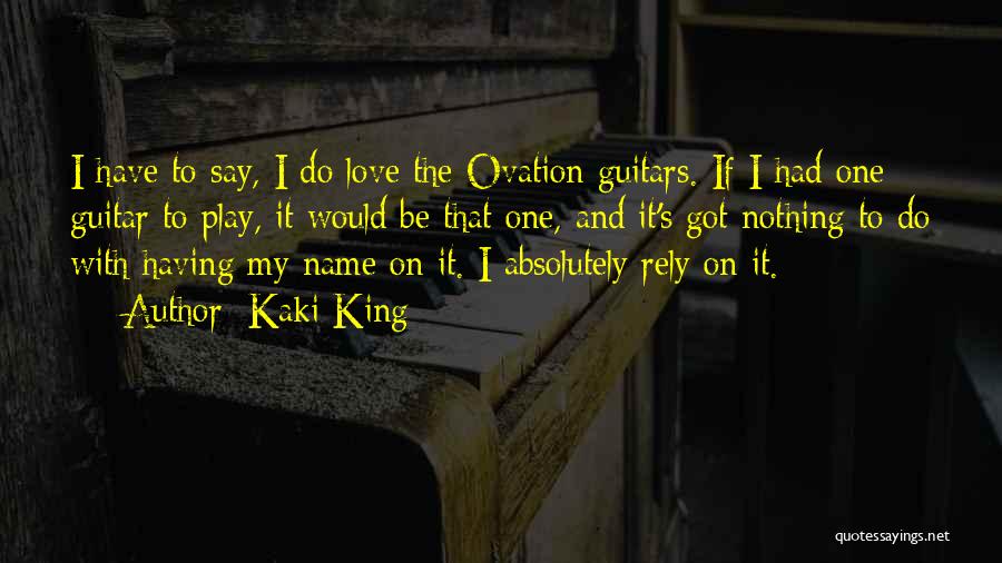 Guitars Love Quotes By Kaki King