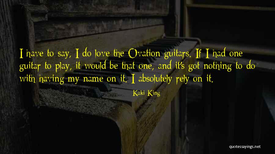 Guitars Love Quotes By Kaki King