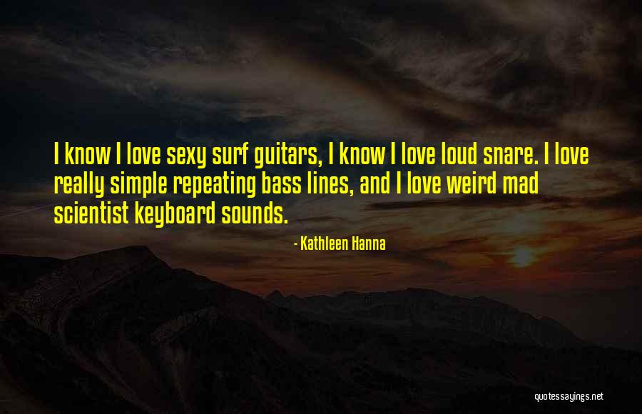 Guitars Love Quotes By Kathleen Hanna