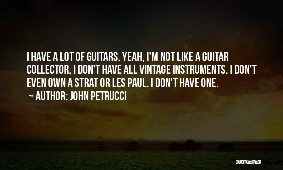 Guitars Quotes By John Petrucci